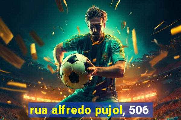 rua alfredo pujol, 506